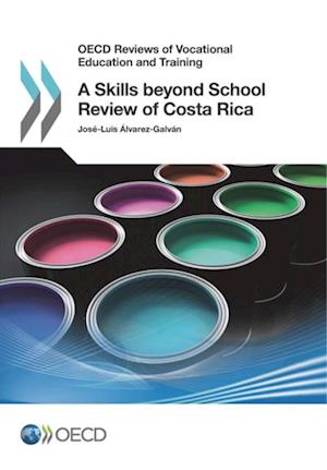 OECD Reviews of Vocational Education and Training A Skills beyond School Review of Costa Rica