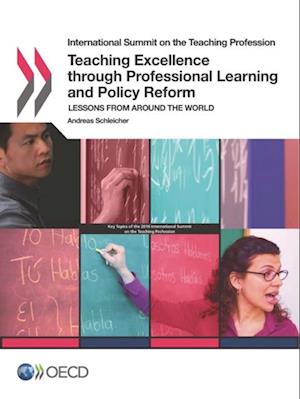 International Summit on the Teaching Profession Teaching Excellence through Professional Learning and Policy Reform Lessons from around the World