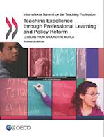 International Summit on the Teaching Profession Teaching Excellence through Professional Learning and Policy Reform Lessons from around the World