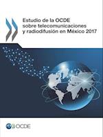 Estudio de la OCDE sobre telecomunicaciones y radiodifusión en México 2017