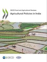 OECD Food and Agricultural Reviews Agricultural Policies in India