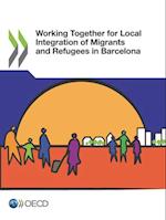 OECD Regional Development Studies Working Together for Local Integration of Migrants and Refugees in Barcelona