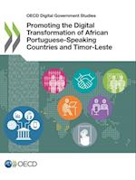 OECD Digital Government Studies Promoting the Digital Transformation of African Portuguese-Speaking Countries and Timor-Leste