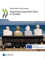 OECD Health Policy Studies Improving Long-Term Care in Croatia