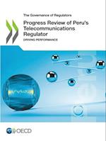 Governance of Regulators Progress Review of Peru's Telecommunications Regulator Driving Performance