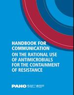 Handbook for Communication on the Rational Use of Antimicrobials  for the Containment of Resistance