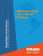 Annual Report of the Director of the Pan American Sanitary Bureau 2021. Working through the COVID-19 Pandemic