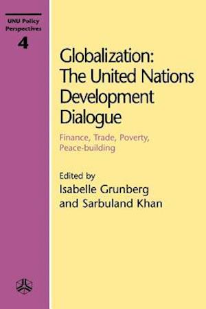 Globalization: The United Nations Development Dialogue: Finance, Trade, Poverty, Peace-Building