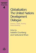 Globalization: The United Nations Development Dialogue: Finance, Trade, Poverty, Peace-Building 