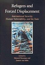 Refugees and Forced Displacement: International Security, Human Vulnerability, and the State 