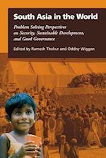 South Asia in the World: Problem Solving Perspectives on Security, Sustainable Development, and Good Governance 