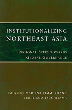 Institutionalizing Northeast Asia