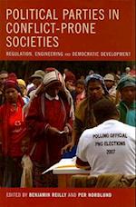 Political Parties in Conflict-Prone Societies: Regulation, Engineering and Democratic Development 