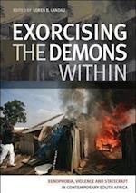 Exorcising the Demons Within: Xenophobia, Violence and Statecraft in Contemporary South Africa 