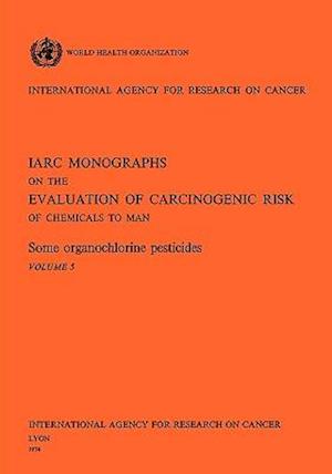 Some organochlorine pesticides. IARC Vol 5