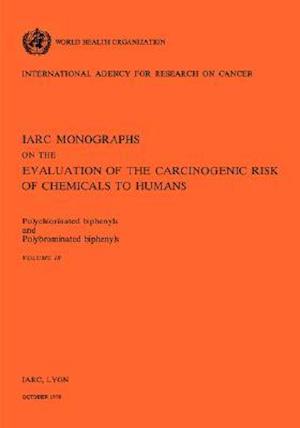 Polychlorinated Biphenyls and Polybrominated Biphenyls. IARC vol 18