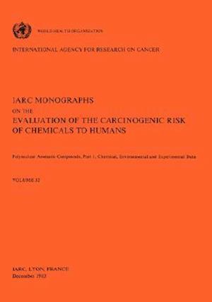 Vol 32 IARC Monographs: Polynuclear Aromatic Compounds, Part 1, Chemical, Environmental and Experimental Data