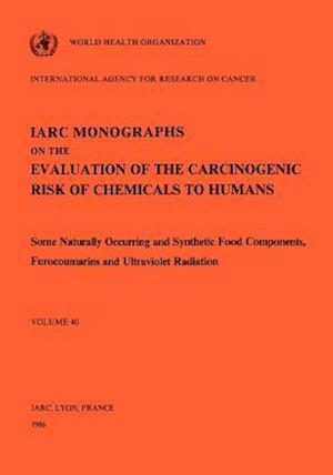 Vol 40 IARC Monographs: Some Naturally Occurring and Synthetic food components, Furocoumarins and Ultraviolet Radiation