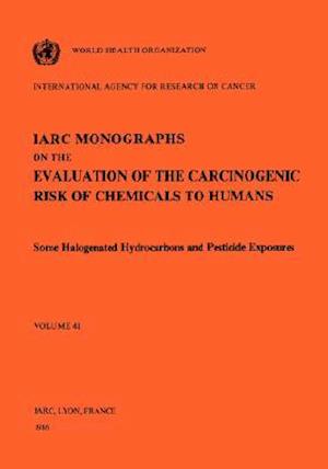 Vol 41 IARC Monographs: Some Halogenated Hydrocarbons and Pesticide Exposures