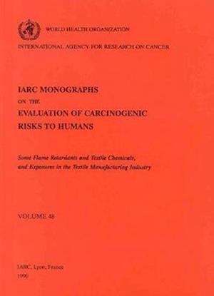 Vol 48 IARC Monographs: Some Flame Retardants and Textile Chemicals and Exposures in the Textile Manufacturing Industry