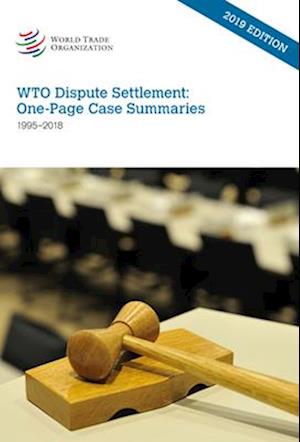 Wto Dispute Settlement: One-Page Case Summaries 1995-2018