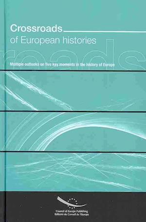 Crossroads of European Histories - Multiple Outlooks on Five Key Moments in the History of Europe (2009)