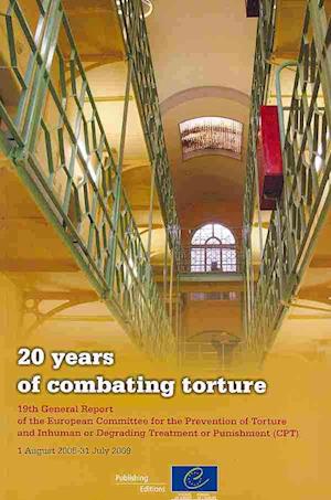 20 Years of Combating Torture - 19th General Report of the European Committee for the Prevention of Torture and Inhuman or Degrading Treatment or Puni