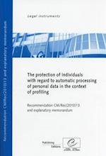 Protection of Individuals with Regard to Automatic Processing of Personal Data in Context of Profiling - Recommendation CM/Rec(2010)13 and Explanatory