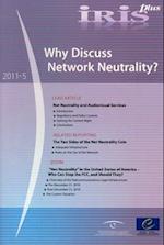 Why Discuss Network Neutrality?
