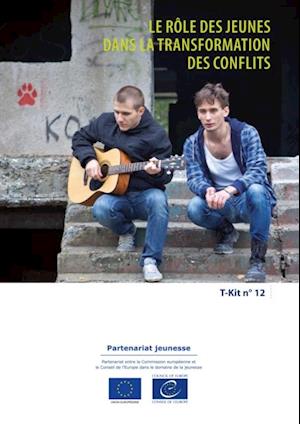 T-Kit 12 - Le role des jeunes dans la transformation des conflits