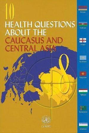 10 Health Questions about the Caucasus and Central Asia