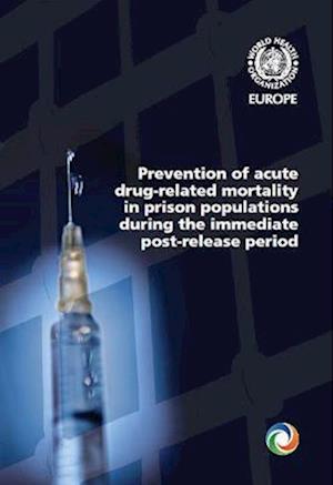 Prevention of Acute Drug-Related Mortality in Prison Populations During the Immediate Post-Release Period