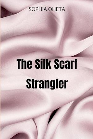 The Silk Scarf Strangler