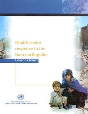 Health Sector Response to the Bam Earthquake