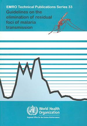 Guidelines on the Elimination of Residual Foci of Malaria Transmission