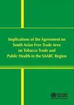 Implications of the Agreement on South Asian Free Trade Area on Tobacco Trade and Public Health in the SAARC Region