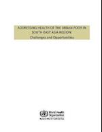 Addressing Health of the Urban Poor in South-East Asia Region