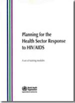 Planning for the Health Sector Response to Hiv/AIDS