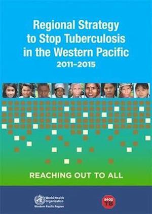 Regional Strategy to Stop Tuberculosis in the Western Pacific Region 2011- 2015