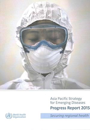 Asia Pacific Strategy for Emerging Diseases Progress Report 2015