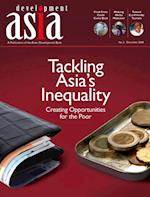 Development Asia-Tackling Asia's Inequality: Creating Opportunities for the Poor