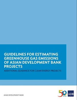 Guidelines for Estimating Greenhouse Gas Emissions of ADB Projects