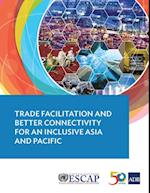 Trade Facilitation and Better Connectivity for an Inclusive Asia and Pacific