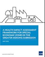 Health Impact Assessment Framework for Special Economic Zones in the Greater Mekong Subregion