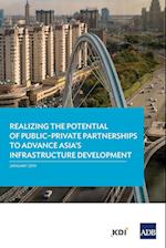 Realizing the Potential of Public-Private Partnerships to Advance Asia's Infrastructure Development