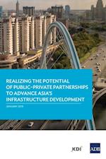 Realizing the Potential of Public-Private Partnerships to Advance Asia's Infrastructure Development