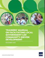 Trainers' Manual on Facilitating Local Government-Led Community-Driven Development