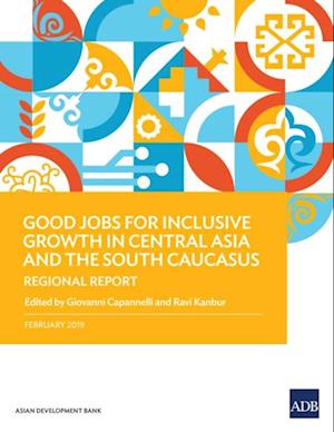 Good Jobs for Inclusive Growth in Central Asia and the South Caucasus