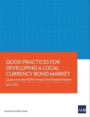 Good Practices for Developing a Local Currency Bond Market