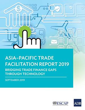 Asia-Pacific Trade Facilitation Report 2019